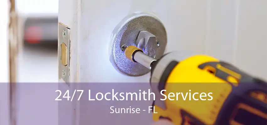 24/7 Locksmith Services Sunrise - FL