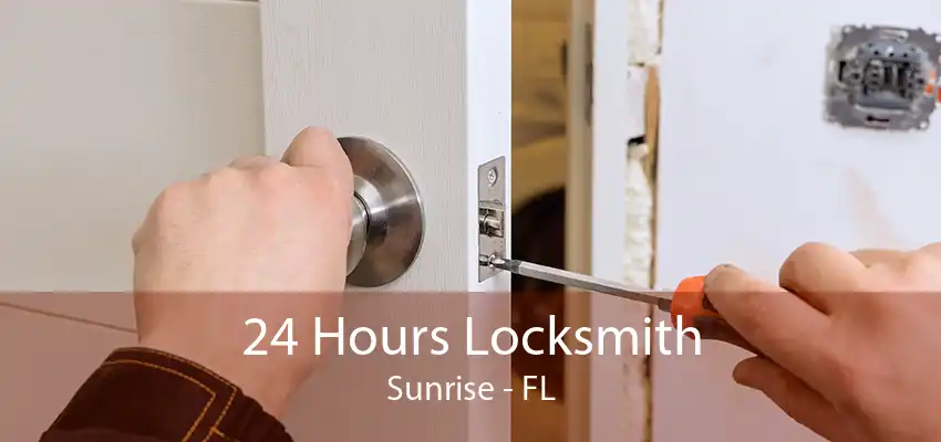 24 Hours Locksmith Sunrise - FL