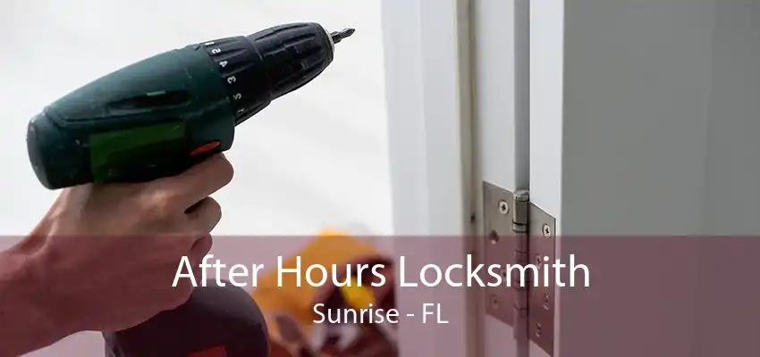 After Hours Locksmith Sunrise - FL