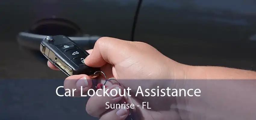 Car Lockout Assistance Sunrise - FL