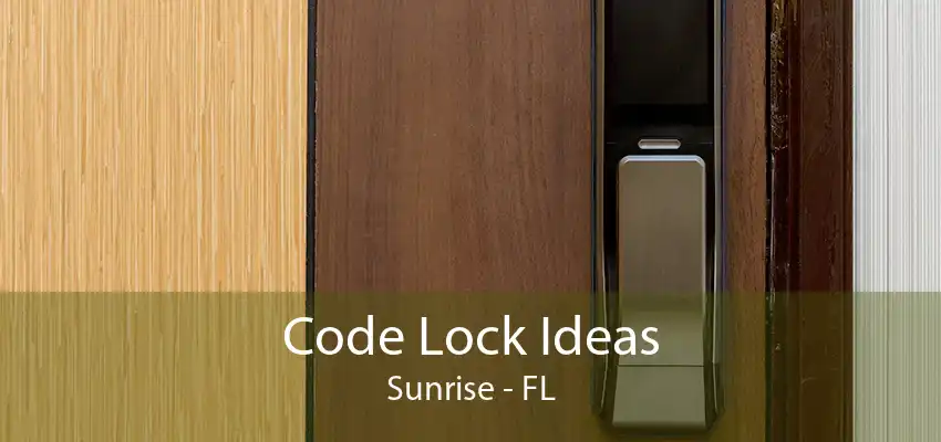 Code Lock Ideas Sunrise - FL