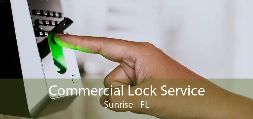 Commercial Lock Service Sunrise - FL