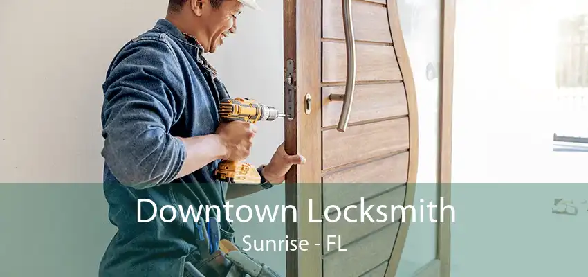 Downtown Locksmith Sunrise - FL