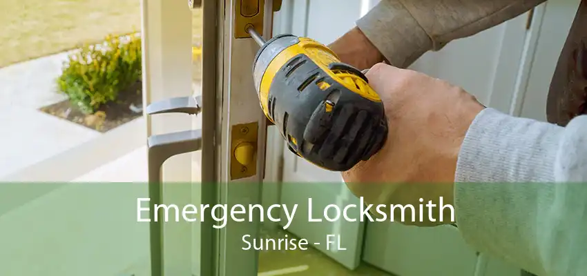 Emergency Locksmith Sunrise - FL