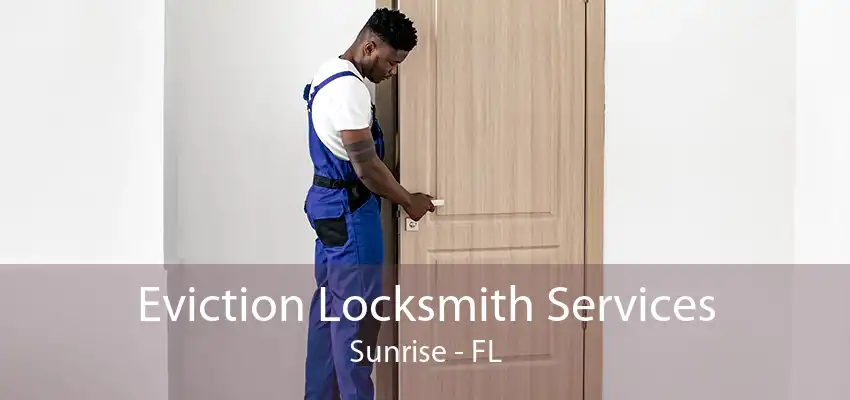 Eviction Locksmith Services Sunrise - FL