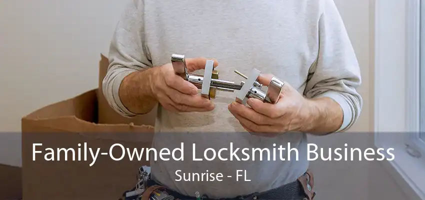 Family-Owned Locksmith Business Sunrise - FL