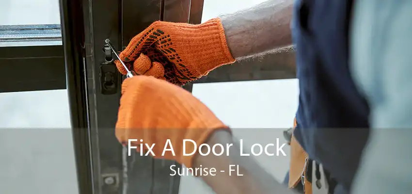 Fix A Door Lock Sunrise - FL