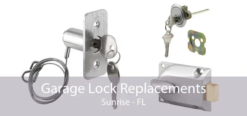 Garage Lock Replacements Sunrise - FL