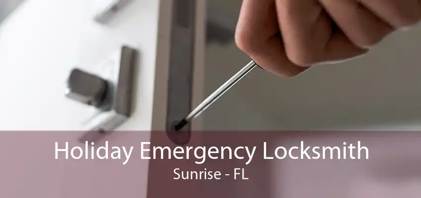 Holiday Emergency Locksmith Sunrise - FL