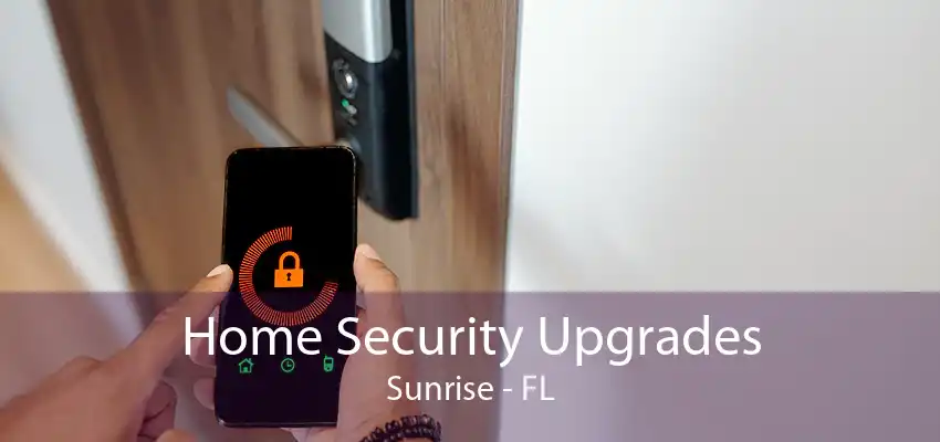 Home Security Upgrades Sunrise - FL