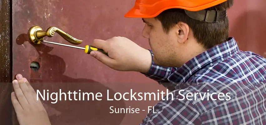 Nighttime Locksmith Services Sunrise - FL