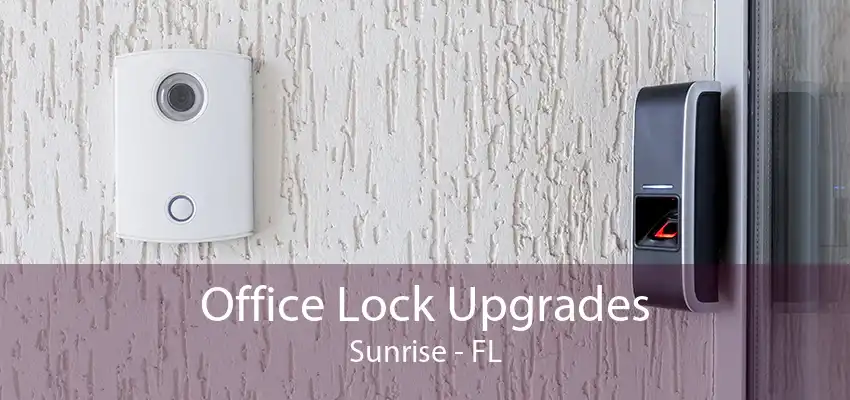 Office Lock Upgrades Sunrise - FL