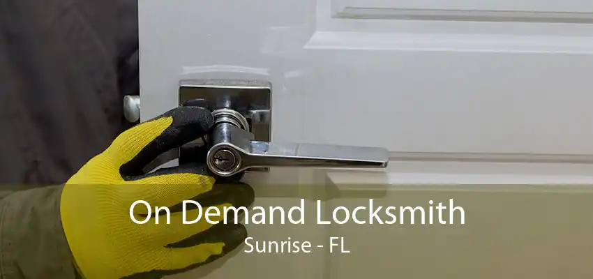 On Demand Locksmith Sunrise - FL