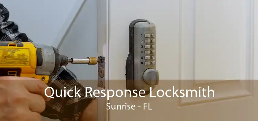 Quick Response Locksmith Sunrise - FL