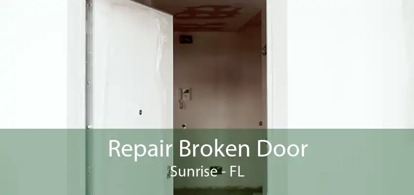 Repair Broken Door Sunrise - FL