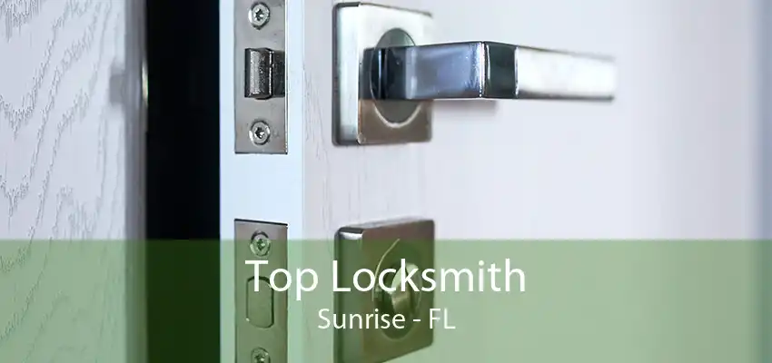 Top Locksmith Sunrise - FL